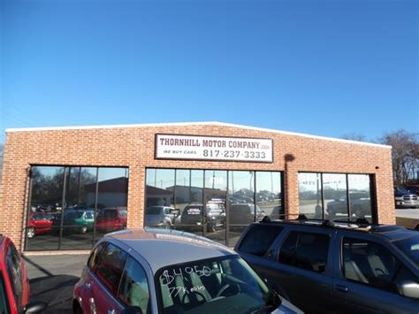 Thornhill motor company - Thornhill Motor Company. - 128 Cars for Sale. 4116 Hodgkins Rd. Fort Worth, TX 76135 Map & directions. http://www.thornhillmotorcompany.com. Sales: (817) 646-3296. Closed Today (Sun) 